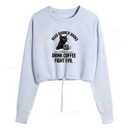 Pagewings Read Books Drink Coffee Fight Evil  Women Cropped Sweatshirt 
