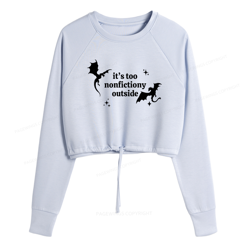 Pagewings It’s Too Nonfictiony Outside Women Cropped Sweatshirt 