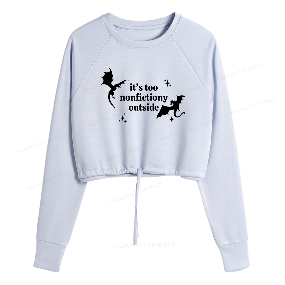 Pagewings It’s Too Nonfictiony Outside Women Cropped Sweatshirt 