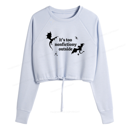 Pagewings It’s Too Nonfictiony Outside Women Cropped Sweatshirt 