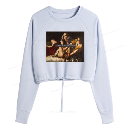 Pagewings Girls Will Be Girls Women Cropped Sweatshirt 