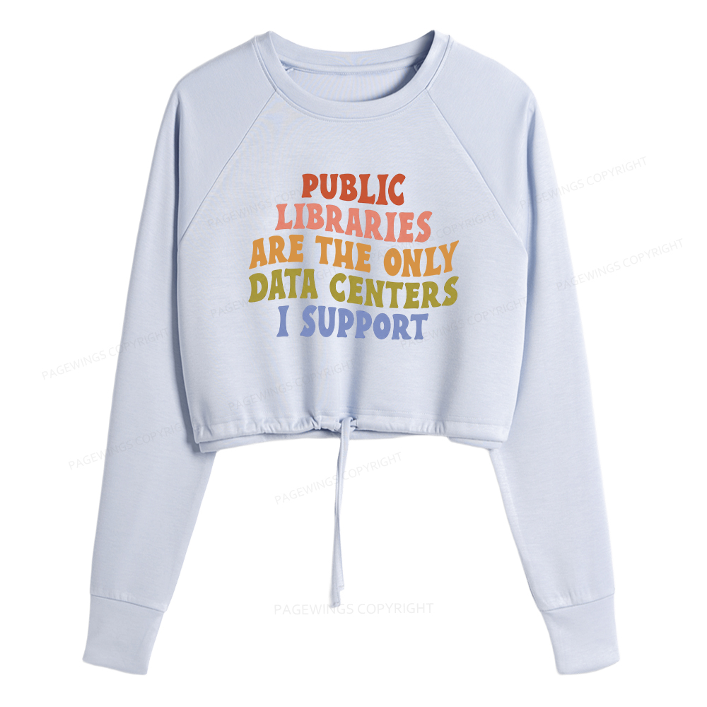 Pagewings Public Libraries are the only Data Centers I Support Women Cropped Sweatshirt 