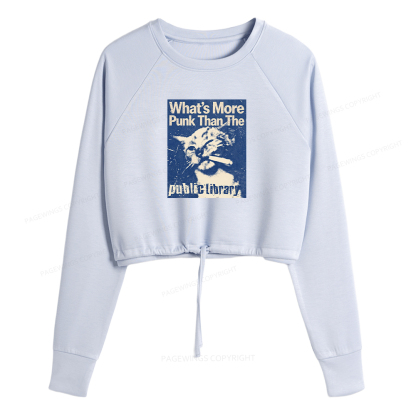 Pagewings What's More Punk Than The Public Library Women Cropped Sweatshirt 