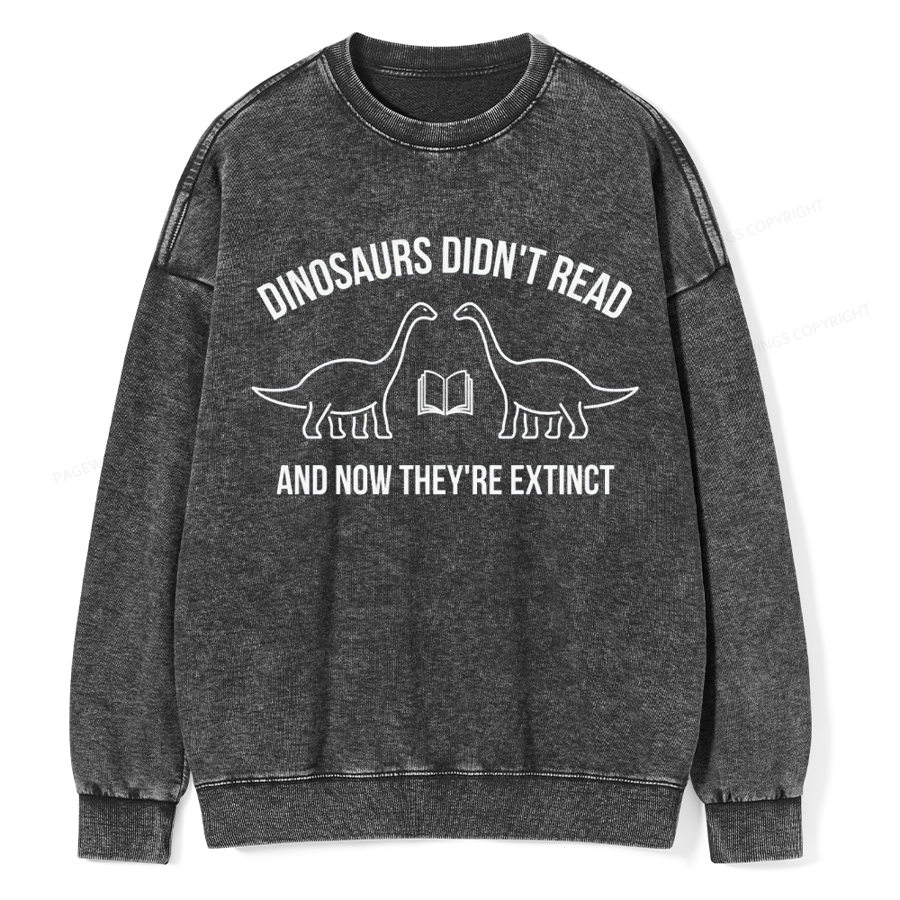 Pagewings Dinosaurs Didn't Read Unisex Washed Sweatshirt