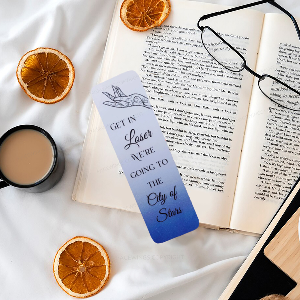 Pagewings Get In Loser We're Going To The City Of Stars Bookmark