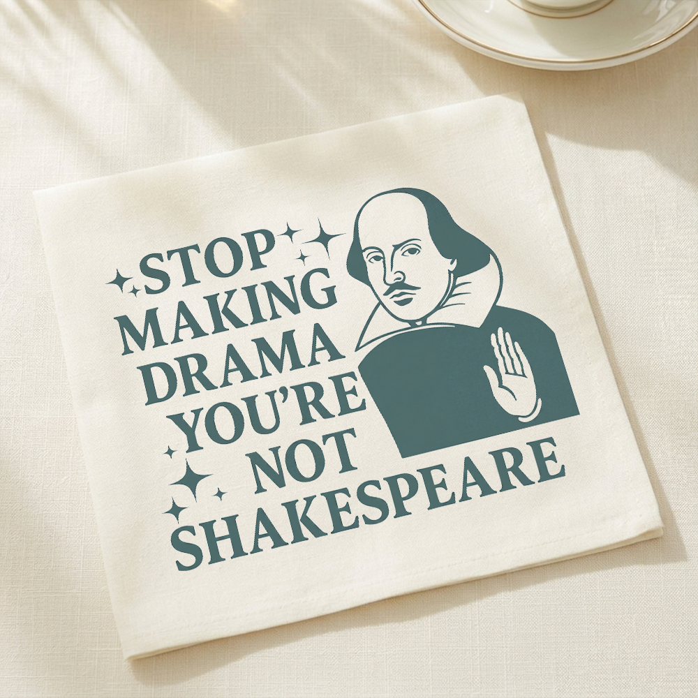 Pagewings Stop Making Drama You'Re Not Shakespeare Paper Napkins 