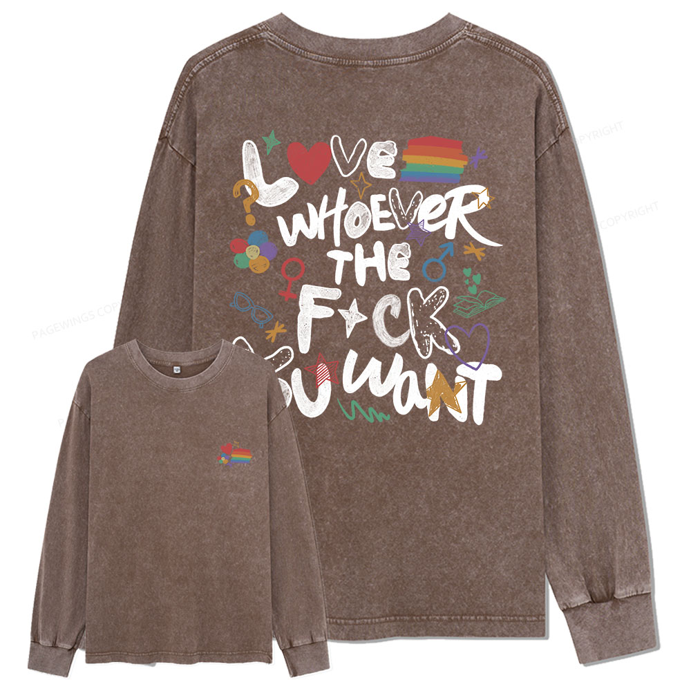 Pagewings Love Whoever The F*ck You Want Unisex Washed Long Sleeve T-shirt