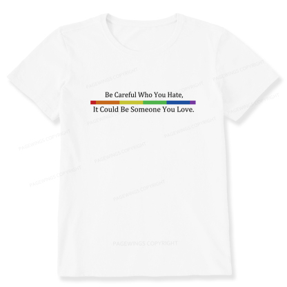 Pagewings Beware Who You Hate—May Be A Loved One Unisex Classic T-shirt
