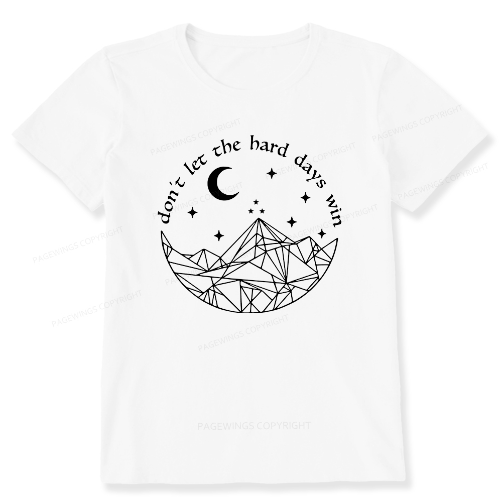 Pagewings Don’t Let the Hard Days Win Unisex Classic T-shirt