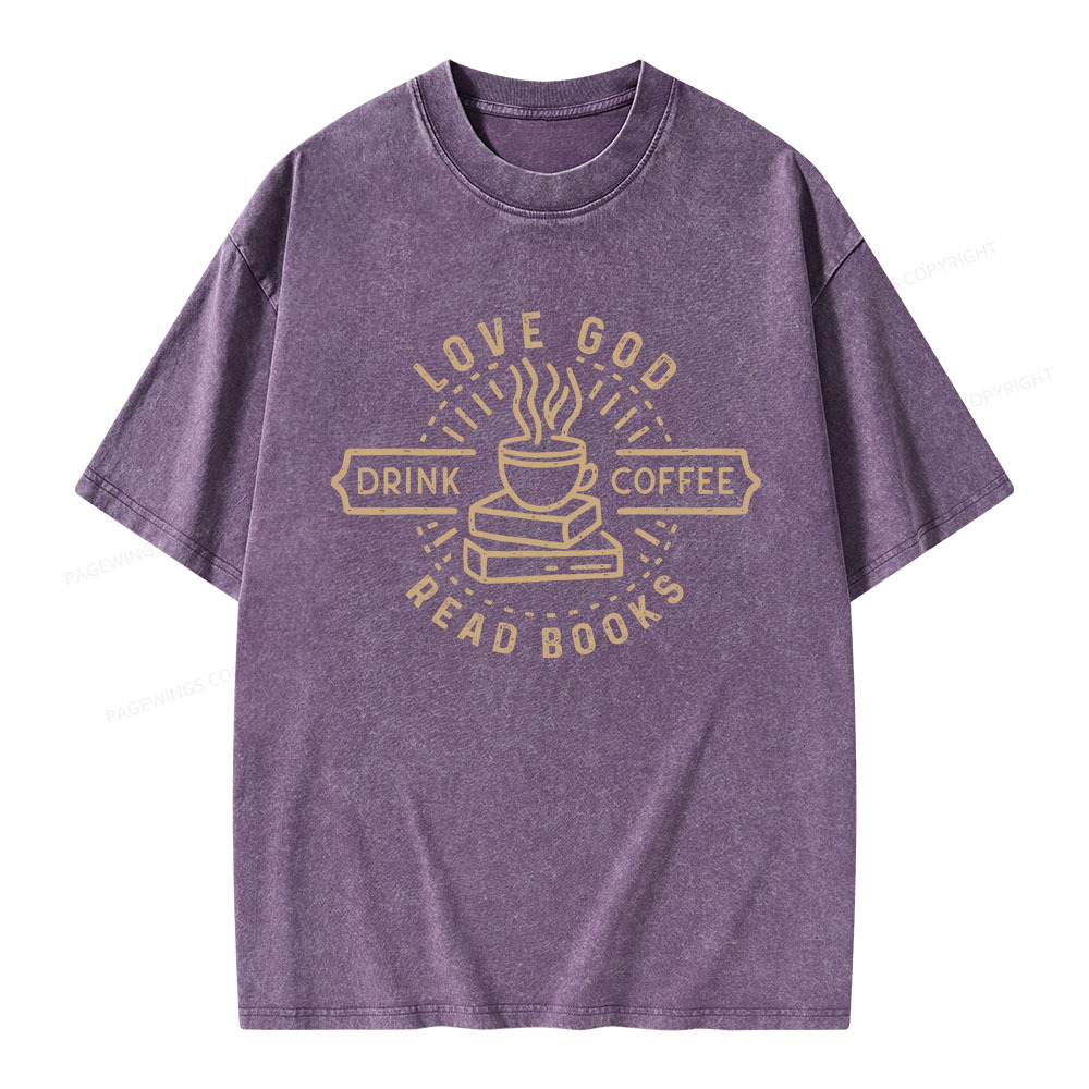 Pagewings Love God Drink Coffee Read Books Unisex Washed T-shirt