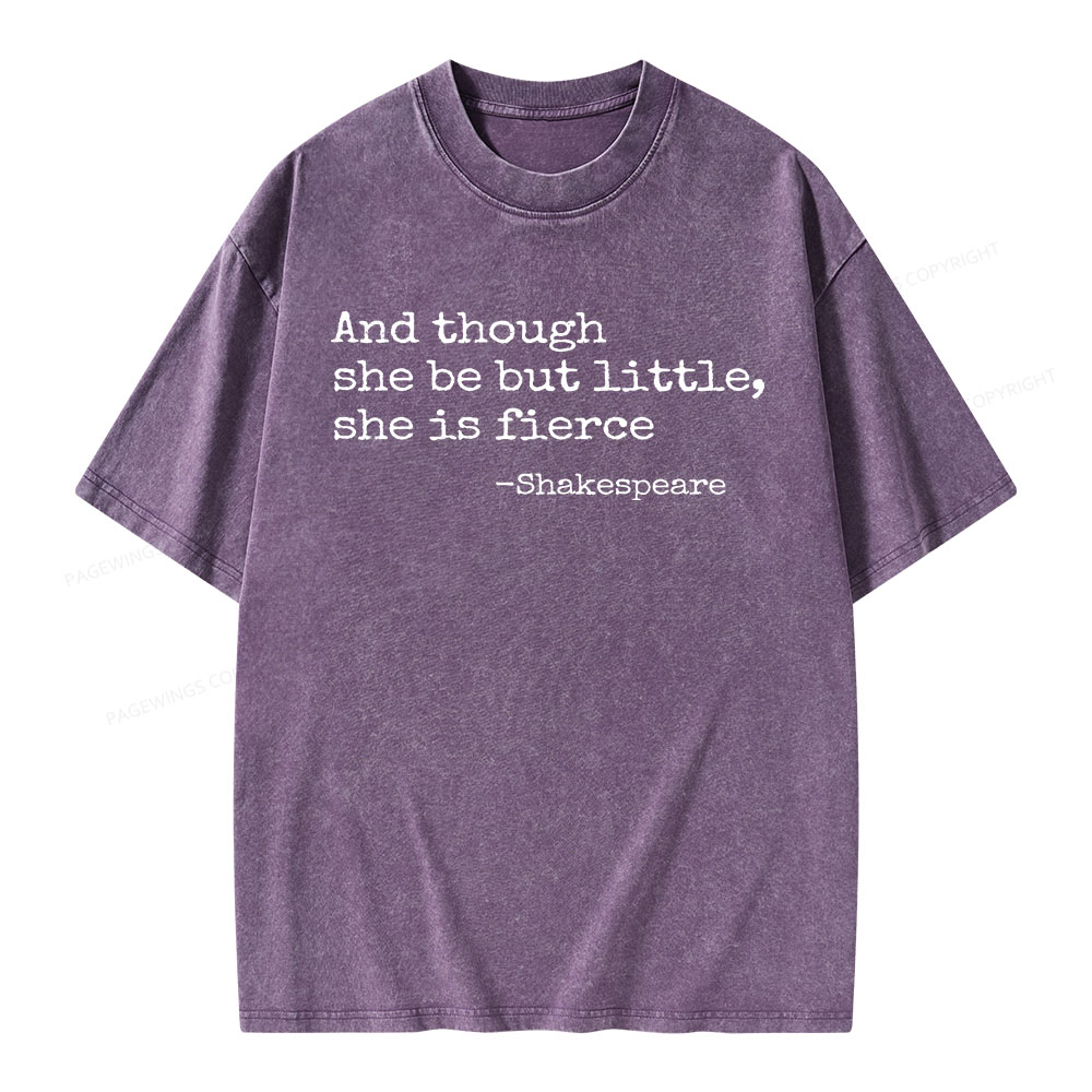 Pagewings And Though She Be But Little She Is Fierce Unisex Washed T-shirt