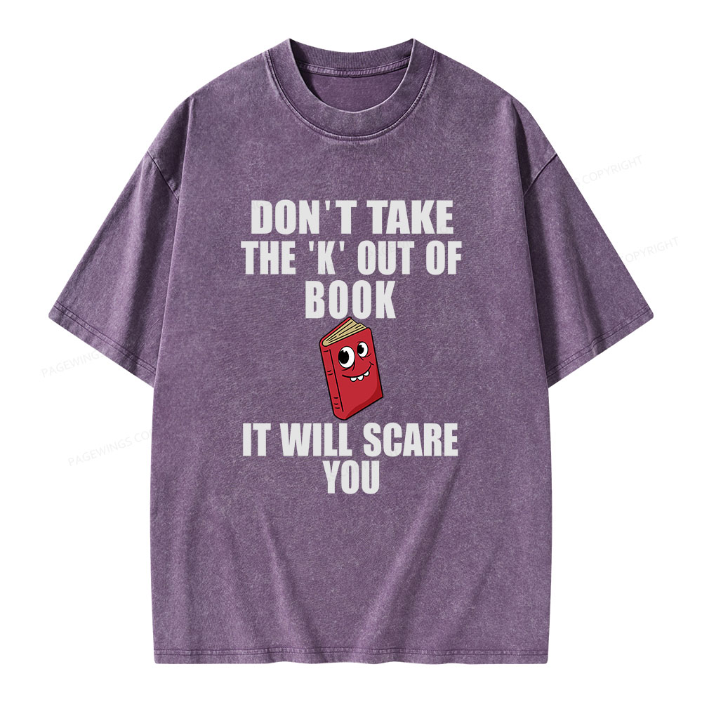 Pagewings Don't Take The 'K' Out Of Book Unisex Washed T-shirt