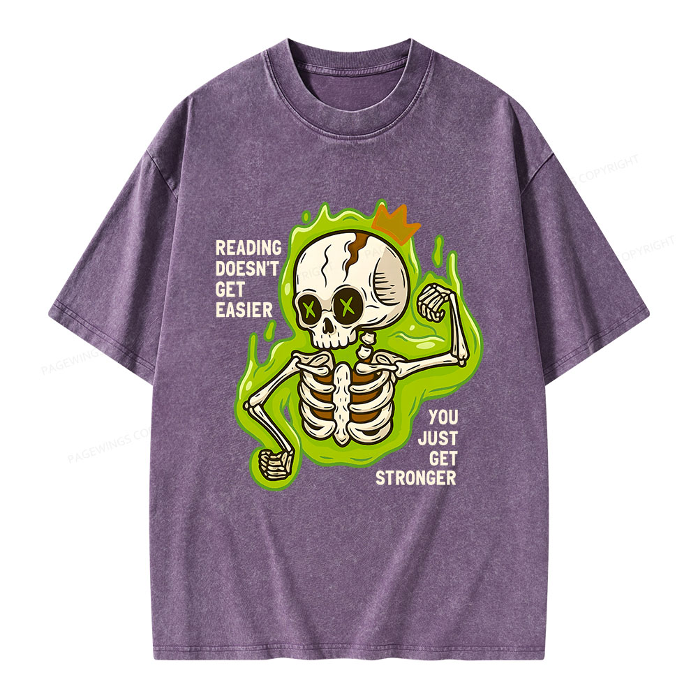 Pagewings Reading Doesn't Get Easier You Just Get Stronger Unisex Washed T-shirt