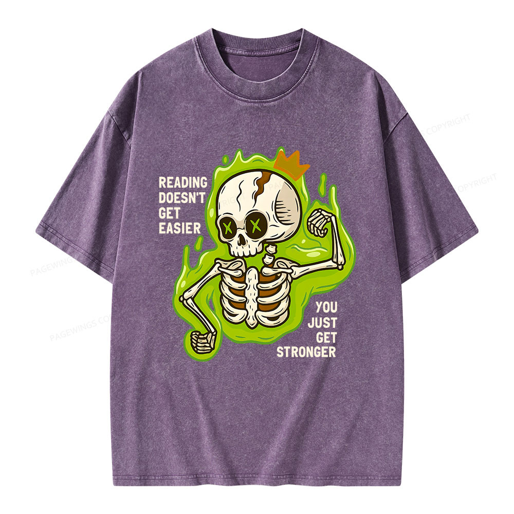 Pagewings Reading Doesn't Get Easier You Just Get Stronger Unisex Washed T-shirt