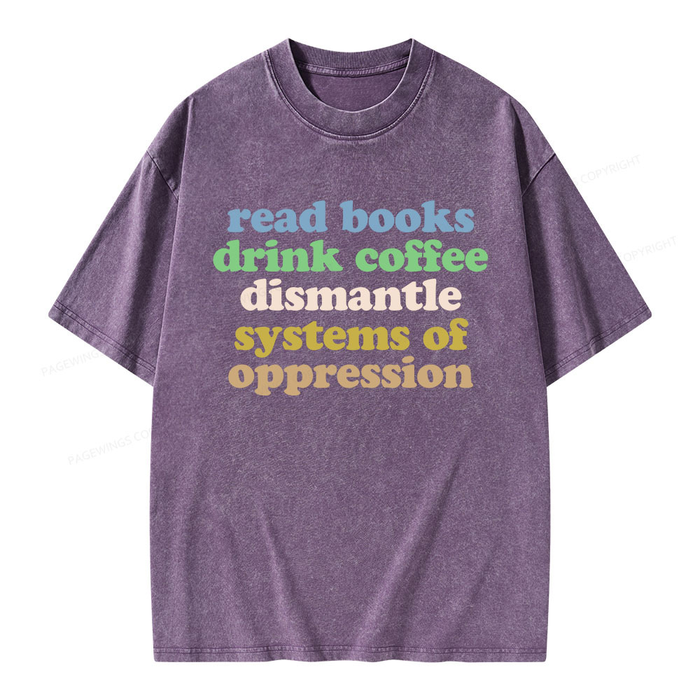 Pagewings Read Books Drink Coffee Dismantle Systems Unisex Washed T-sh