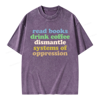 Pagewings Read Books Drink Coffee Dismantle Systems Unisex Washed T-shirt