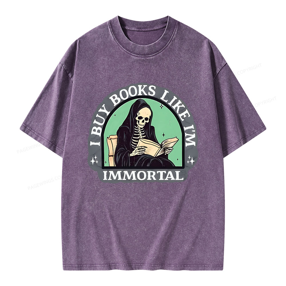 Pagewings I Buy Books Like I'm Immortal Unisex Washed T-shirt