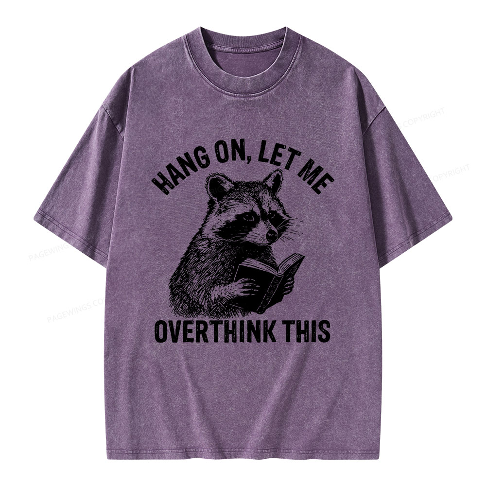 Pagewings Hang On Let Me Overthink This Unisex Washed T-shirt
