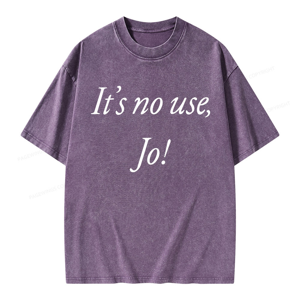Pagewings It's No Use Jo Little Women Unisex Washed T-shirt