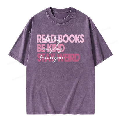 Pagewings Read Books All Day Be Kind Everyday Stay Weird To Everyone Unisex Washed T-shirt