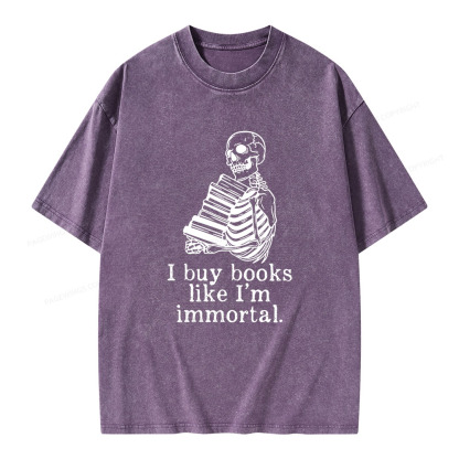 Pagewings I Buy Books Like I'm Immortal Unisex Washed T-shirt