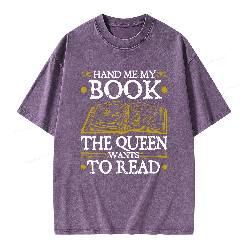 Pagewings Hand Me My Book, The Queen Wants To Read Unisex Washed T-shirt