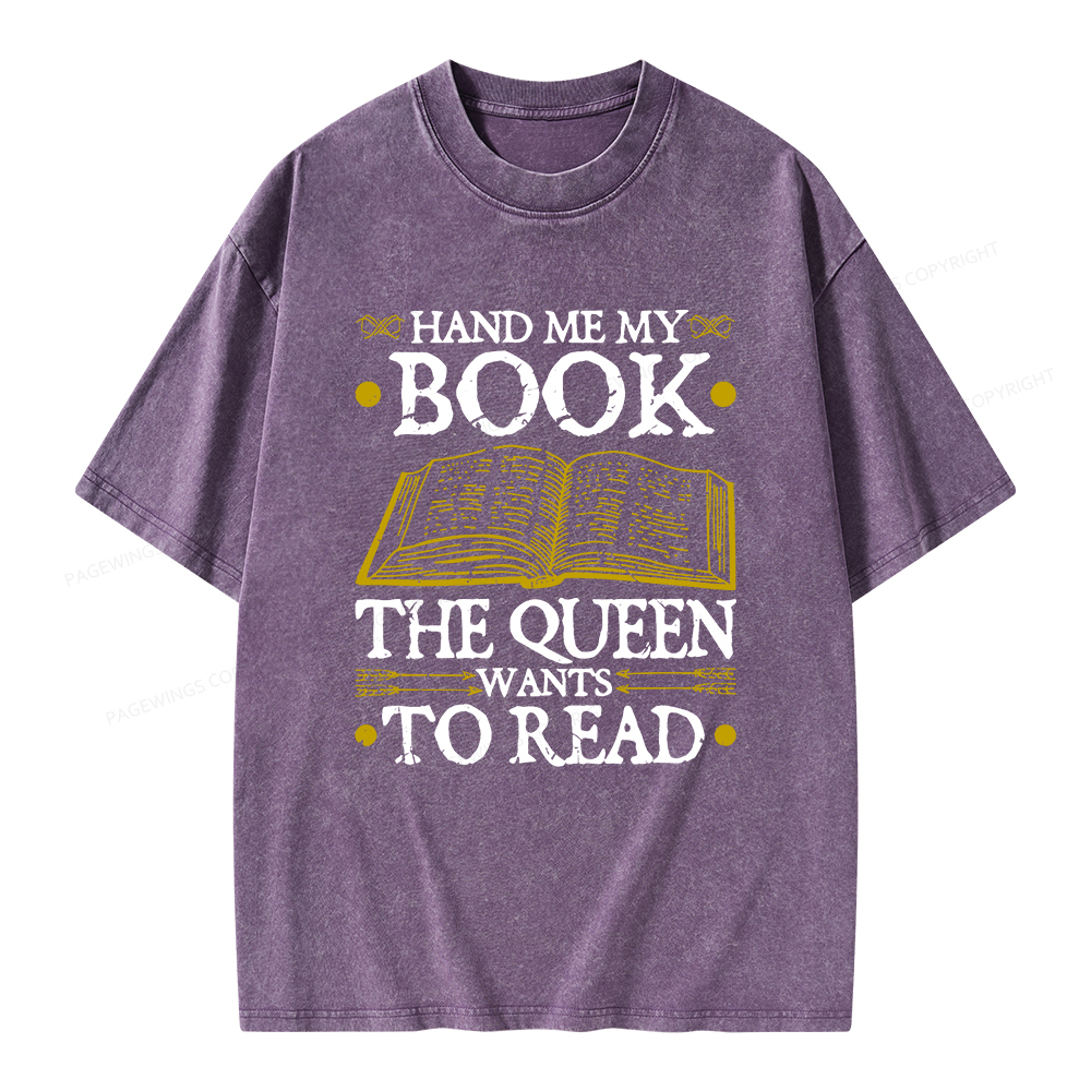 Pagewings Hand Me My Book, The Queen Wants To Read Unisex Washed T-shirt