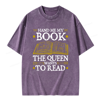 Pagewings Hand Me My Book, The Queen Wants To Read Unisex Washed T-shirt