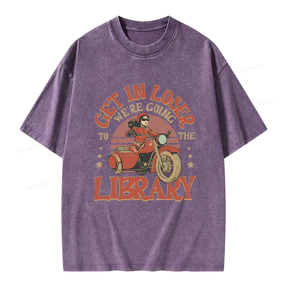 Pagewings Get in Loser We’re Going to the Library Unisex Washed T-shirt