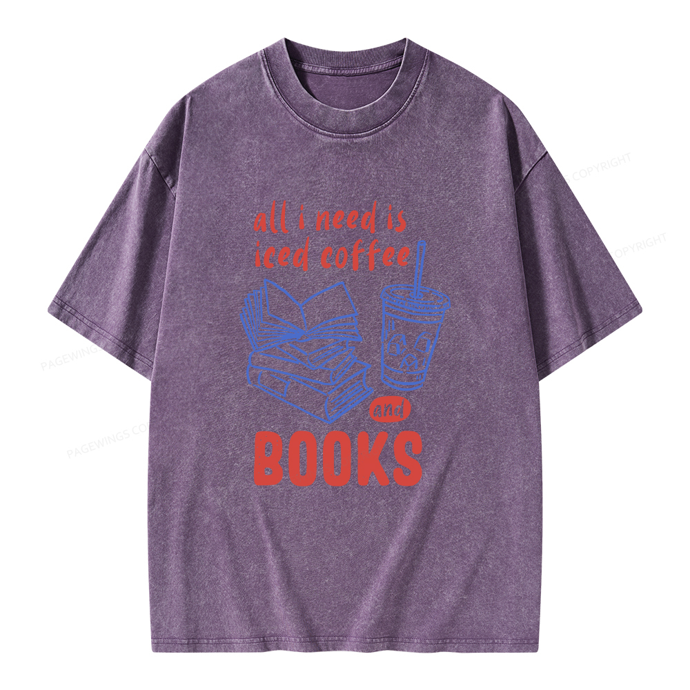 Pagewings All I Need Is Iced Coffee And Books Unisex Washed T-shirt
