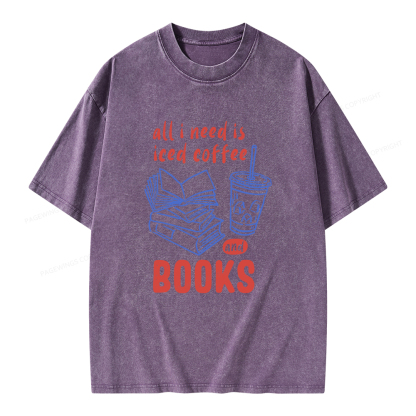 Pagewings All I Need Is Iced Coffee And Books Unisex Washed T-shirt