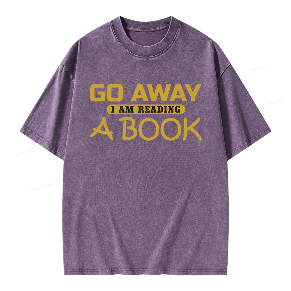 Pagewings Go Away I Am Reading A Book Unisex Washed T-shirt