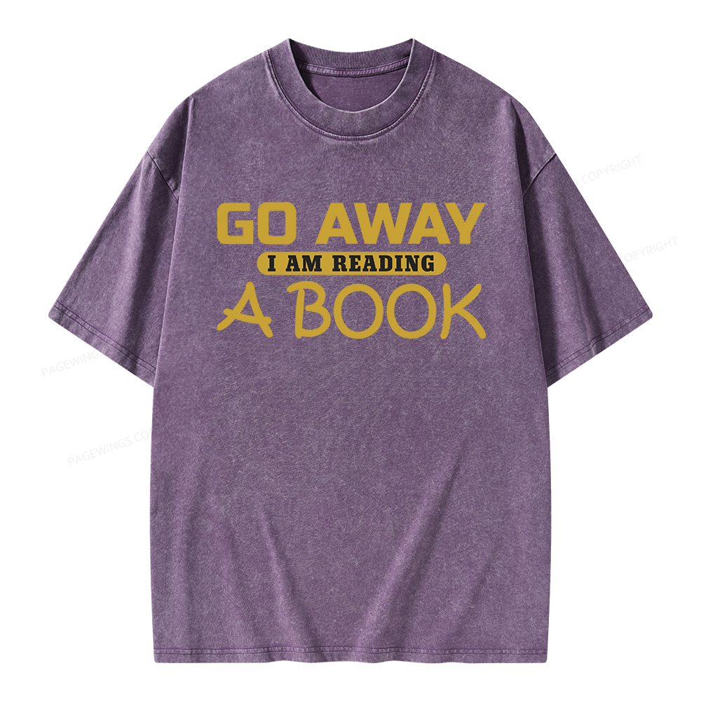 Pagewings Go Away I Am Reading A Book Unisex Washed T-shirt