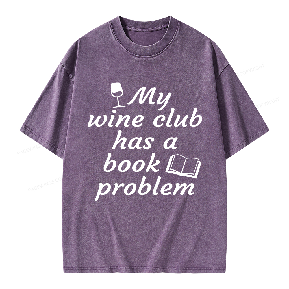 Pagewings Book Club My Wine Club Has A Book Problem Unisex Washed T-shirt
