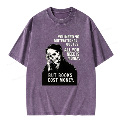 Pagewings No Quotes Just Money But Books Cost Money Unisex Washed T-shirt