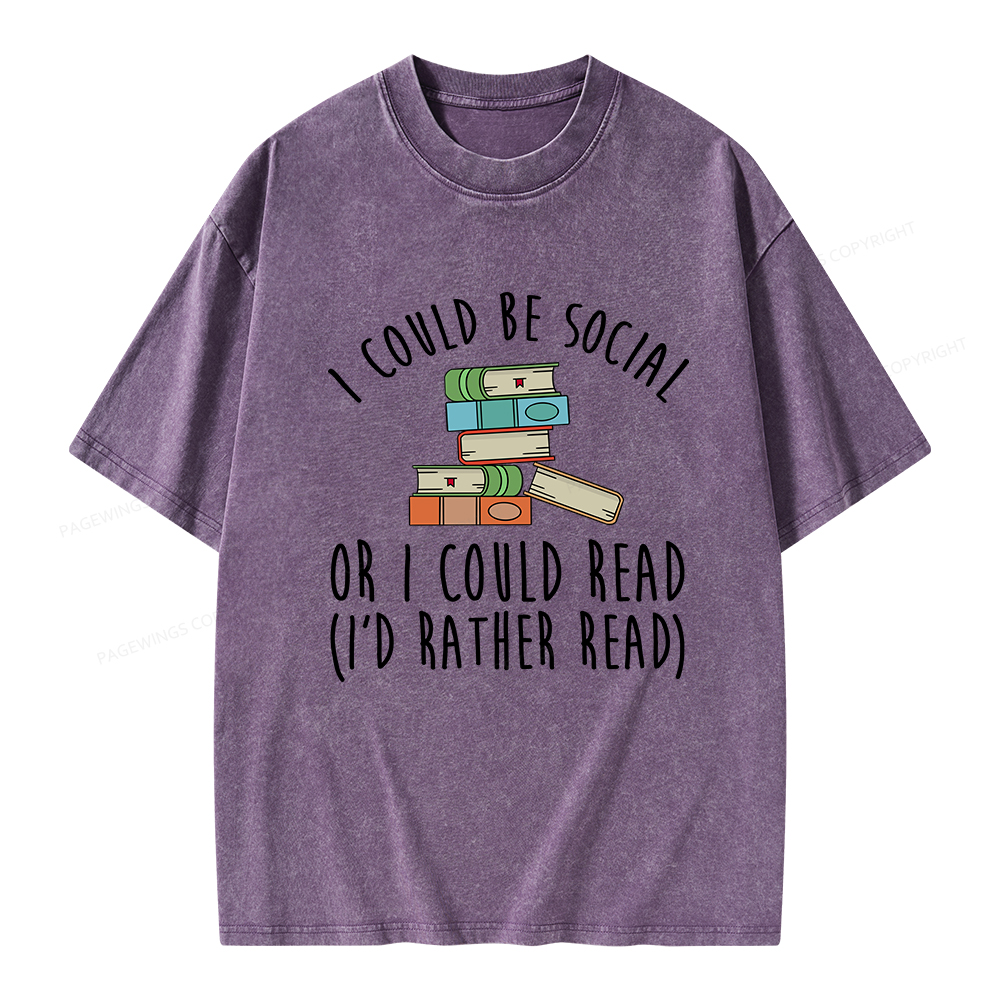 PagewingsI Could Be Social Or I Could Read Unisex Washed T-shirt