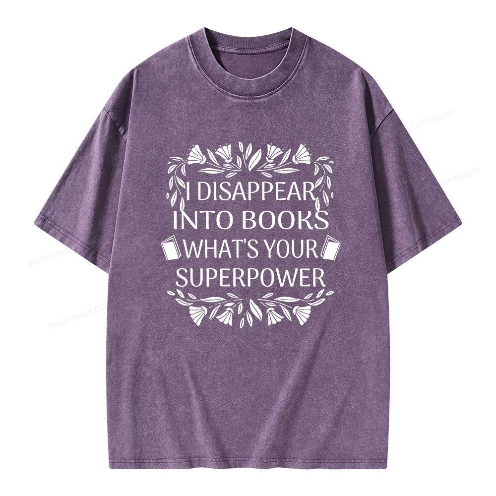 Pagewings I Disappear Into Books What's Your Superpower Unisex Washed T-shirt