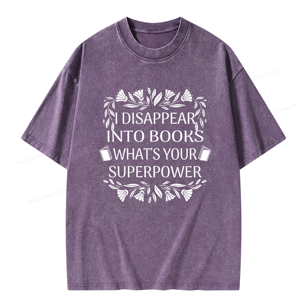 Pagewings I Disappear Into Books What's Your Superpower Unisex Washed T-shirt