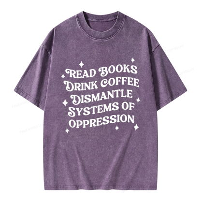 Pagewings Read Books Drink Coffee Dismantle Systems Unisex Washed T-shirt