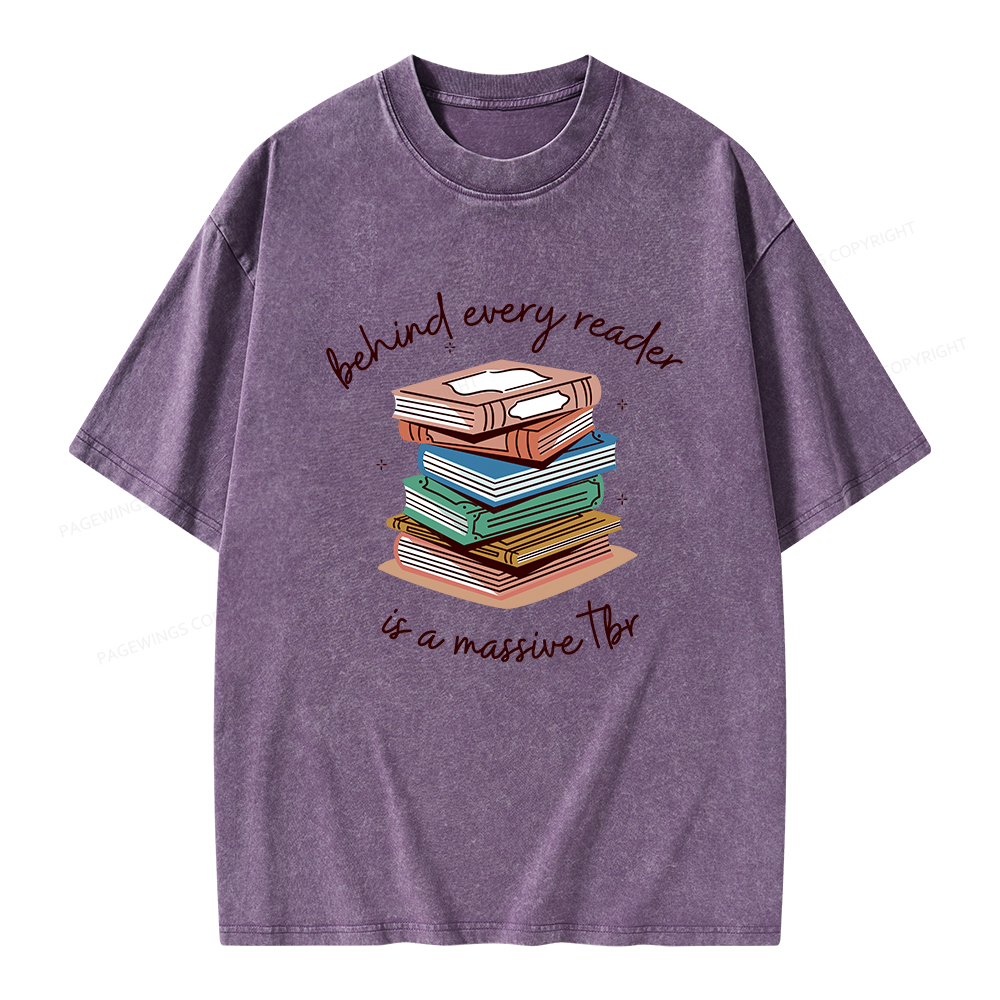 Pagewings Behind Every Reader Is a Massive TBR Unisex Washed T-shirt