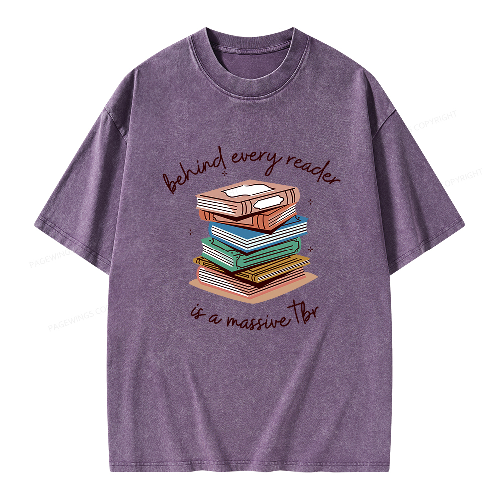 Pagewings Behind Every Reader Is a Massive TBR Unisex Washed T-shirt