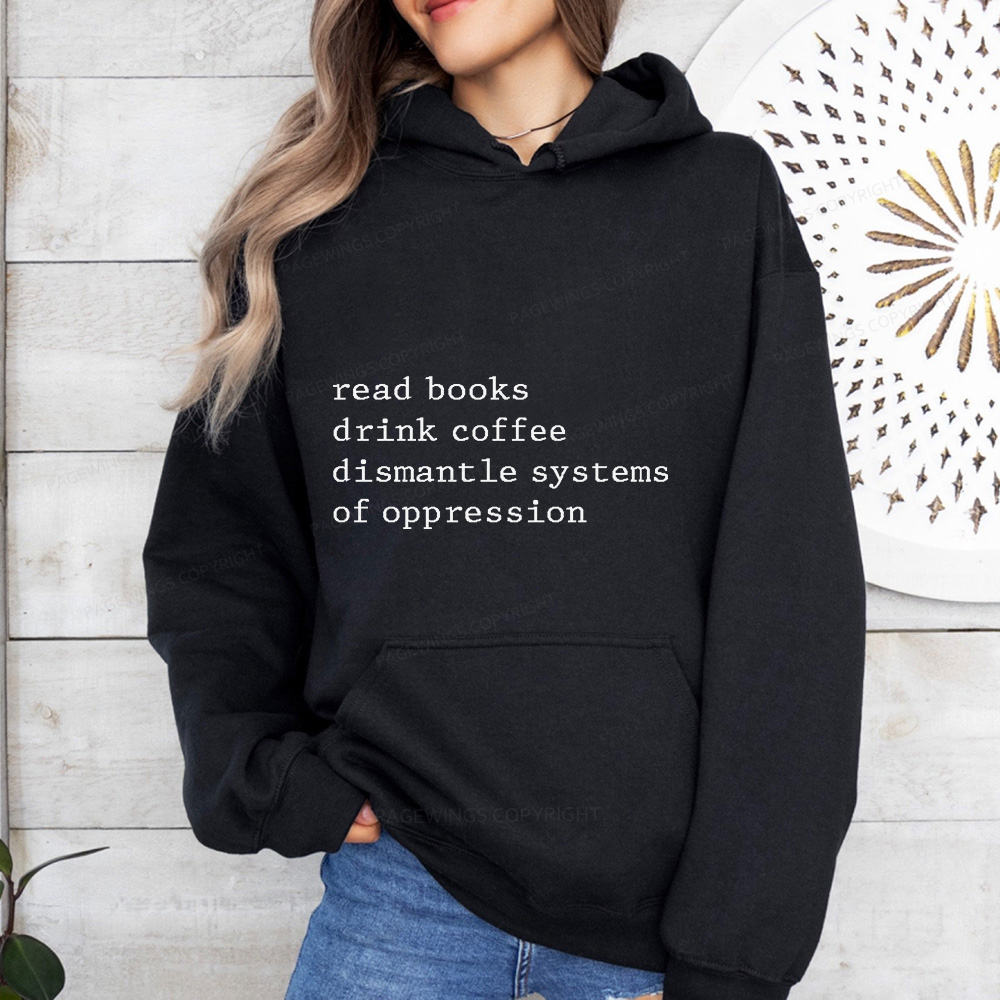 Pagewings Read Books Drink Coffee Dismantle Systems of Oppression Unisex Classic Hoodie