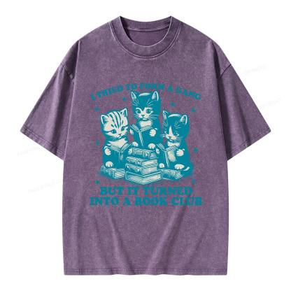 Pagewings I Tried To Start A Gang But It Turned Into A Book Club Unisex Washed T-shirt