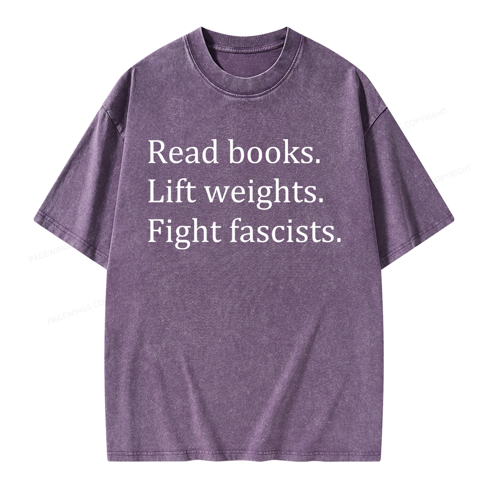 Pagewings Read Books Lift Weights Fight Fascists Unisex Washed T-shirt