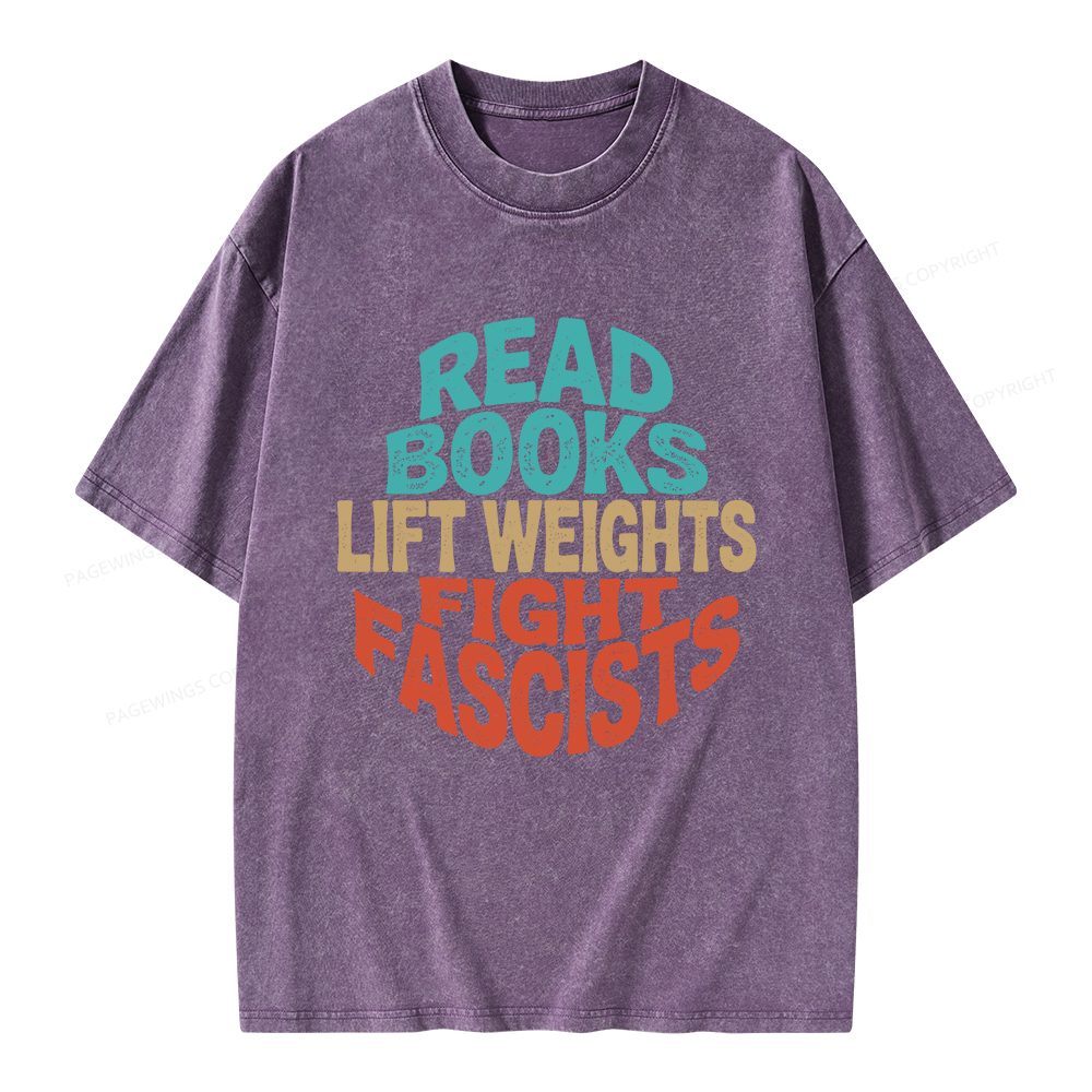 Pagewings Read Books Lift Weights Fight Fascists Unisex Washed T-shirt
