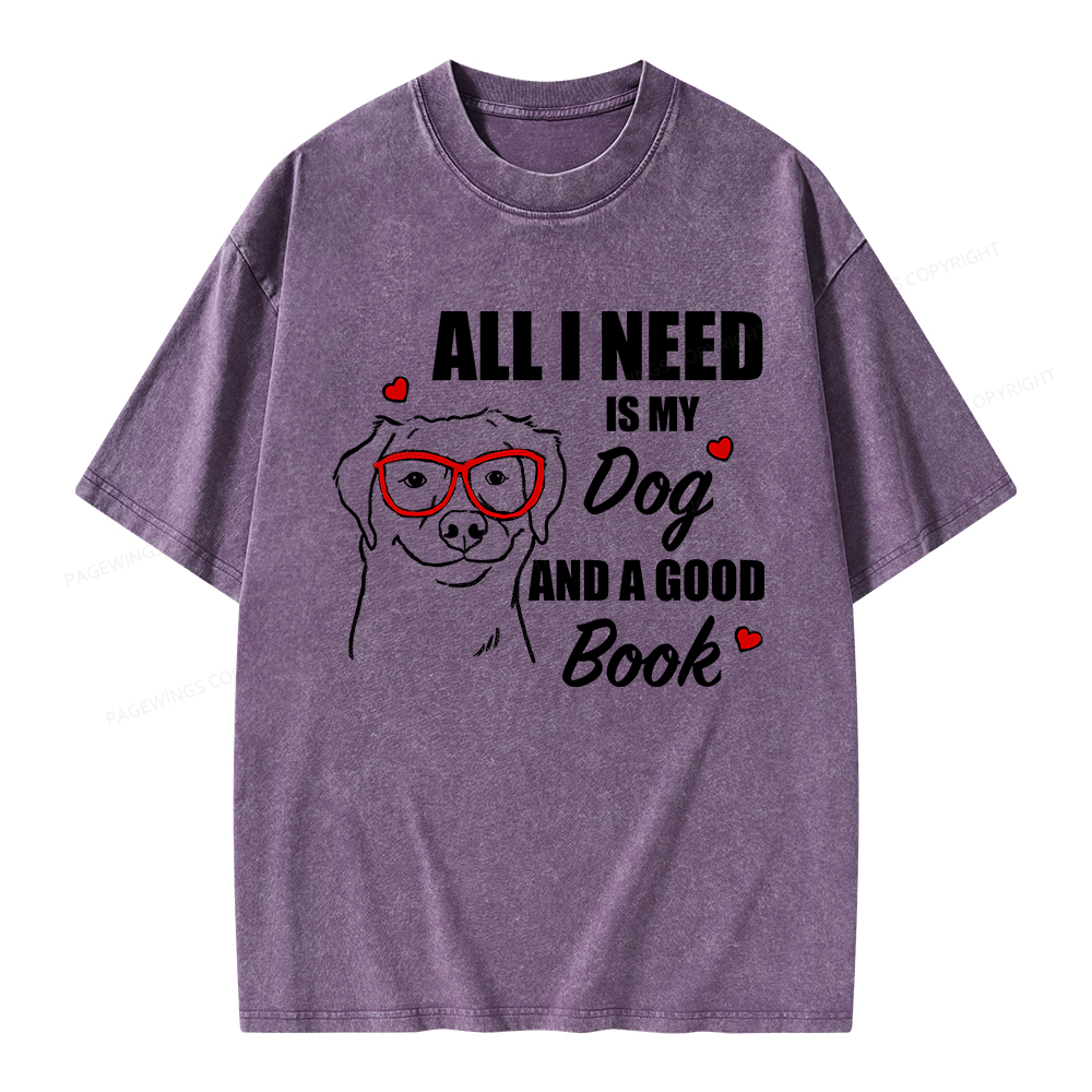 Pagewings All I Need Is My Dog And A Good Book Unisex Washed T-shirt