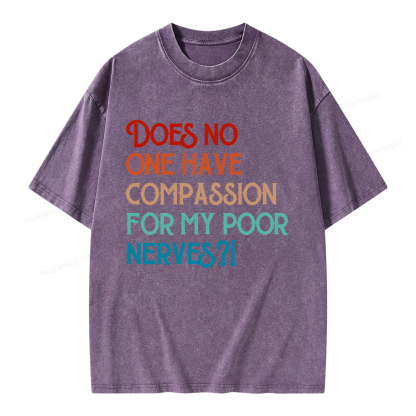 Pagewings Does No One Have Compassion For My Poor Nerves Unisex Washed T-shirt