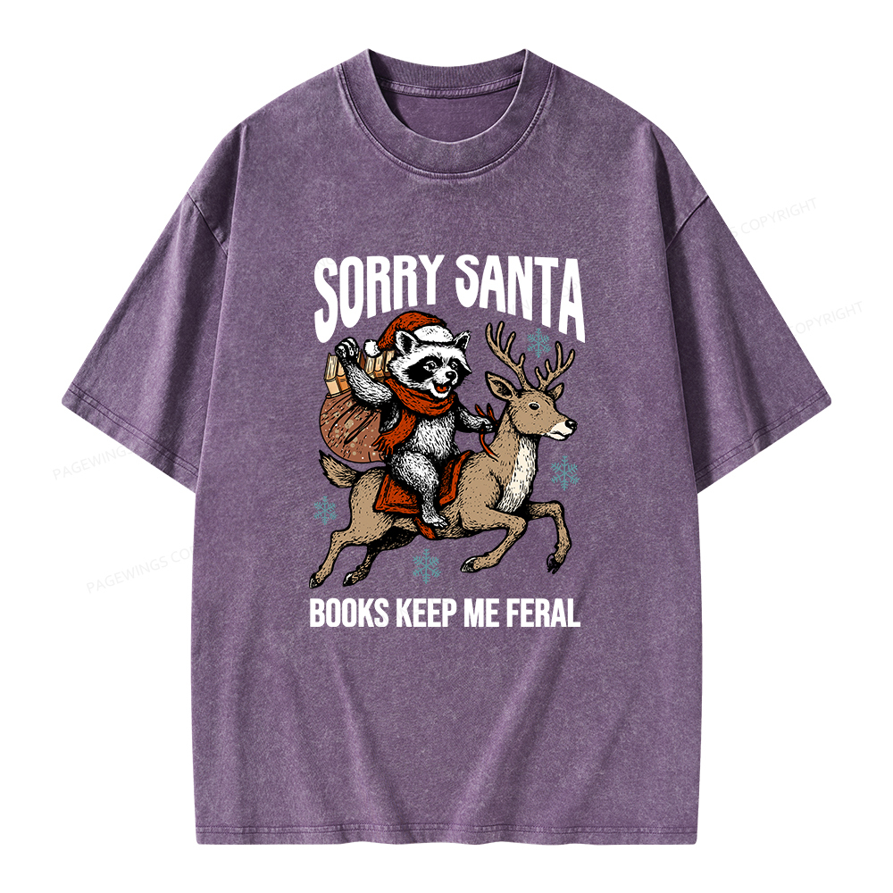 Pagewings Sorry Santa Books Keep Me Feral Unisex Washed T-shirt