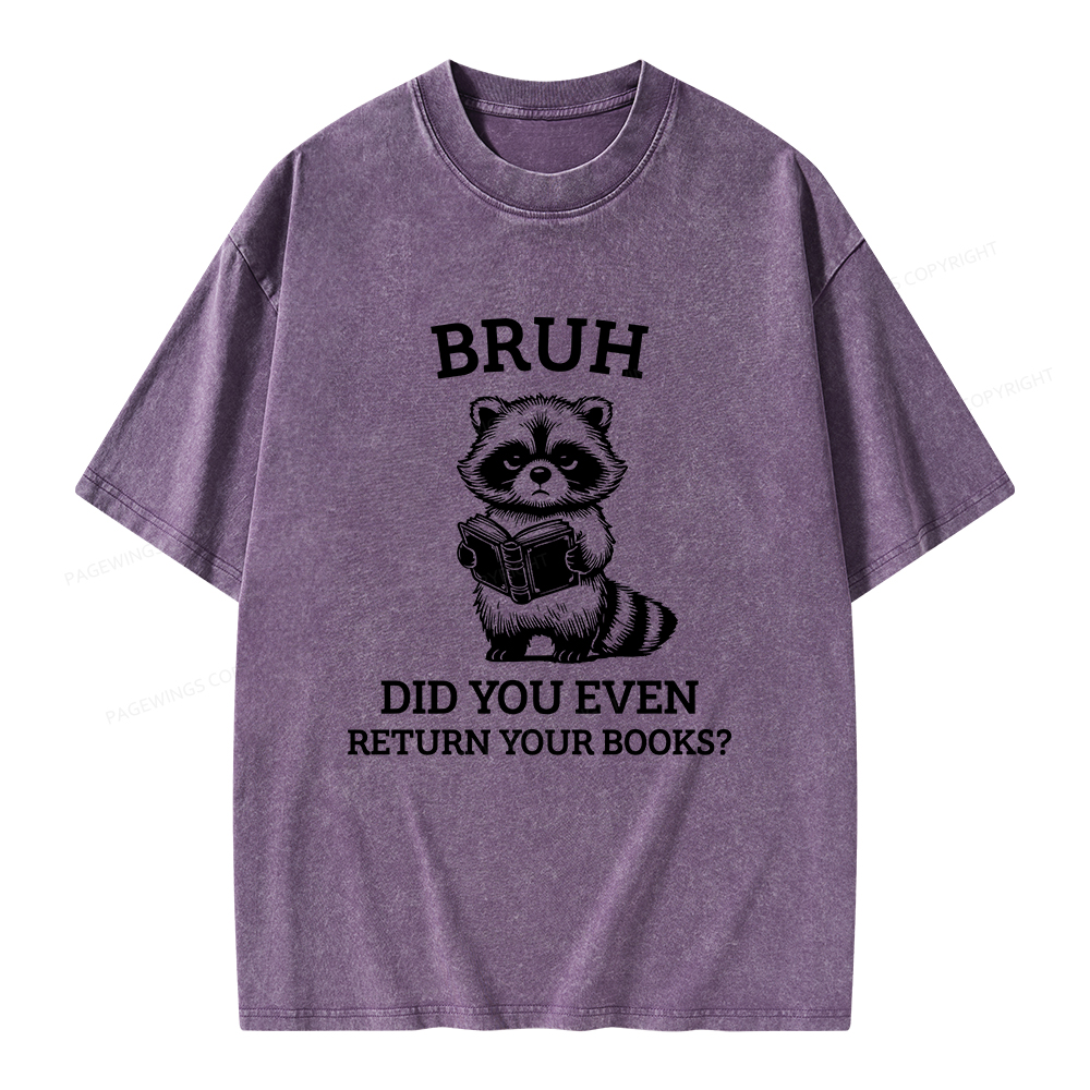 Pagewings Bruh Return Your Books Raccoon Unisex Washed T-shirt