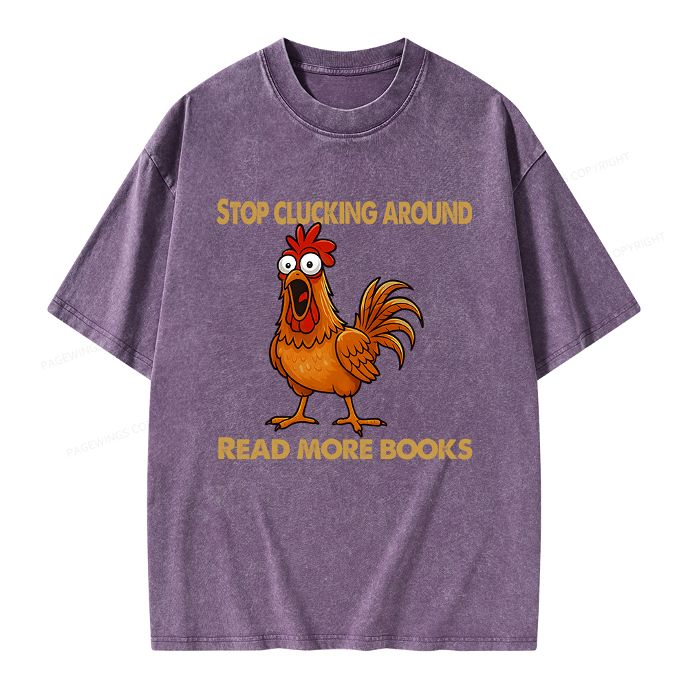 Pagewings Stop Clucking Around Read More Books Unisex Washed T-shirt